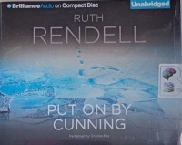 Put on by Cunning written by Ruth Rendell performed by Charles Kay on Audio CD (Unabridged)
